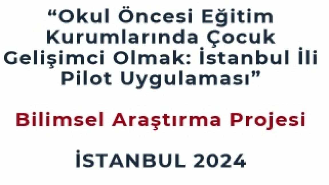 Okul Öncesi Eğitim Kurumlarında Çocuk Gelişimci Olmak: İstanbul İli Pilot Uygulması BAP Projesi okulumuzda uygulanmaya başladı.